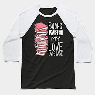 Books Are My Love Language Book Baseball T-Shirt